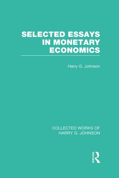 bokomslag Selected Essays in Monetary Economics (Collected Works of Harry Johnson)