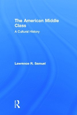 Lawrence Samuel - American Middle Class, Inbunden