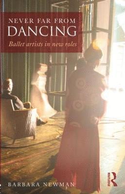 Barbara Newman - Never Far from Dancing, Häftad