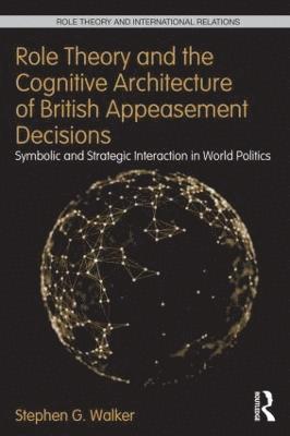 Role Theory and the Cognitive Architecture of British Appeasement Decisions