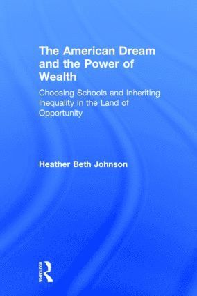 Heather Johnson, USA) Johnson, Heather (Lehigh University - American Dream and the Power of Wealth, Inbunden