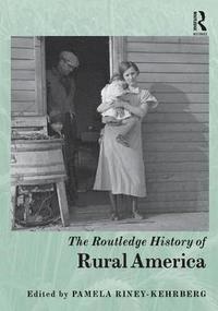 bokomslag The Routledge History of Rural America