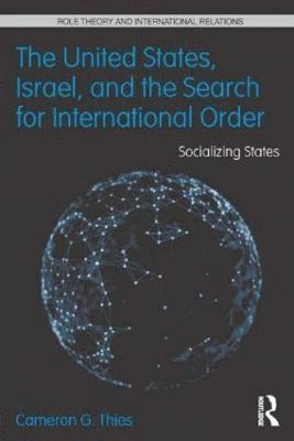 bokomslag The United States, Israel and the Search for International Order