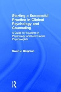 bokomslag Starting a Successful Practice in Clinical Psychology and Counseling