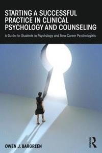 bokomslag Starting a Successful Practice in Clinical Psychology and Counseling