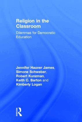 Jennifer Hauver James, Simone Schweber, Robert Kunzman, Keith C. Barton, Kimberly Logan - Religion in the Classroom, Inbunden