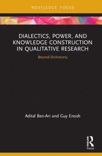 bokomslag Dialectics, Power, and Knowledge Construction in Qualitative Research