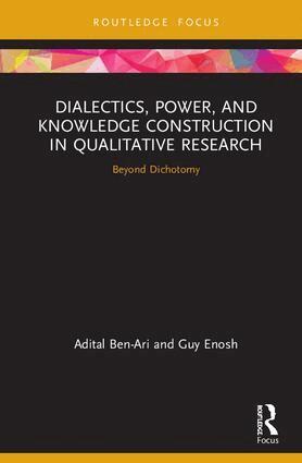 Adital Ben-Ari, Guy Enosh - Dialectics, Power, and Knowledge Construction in Qualitative Research, Inbunden
