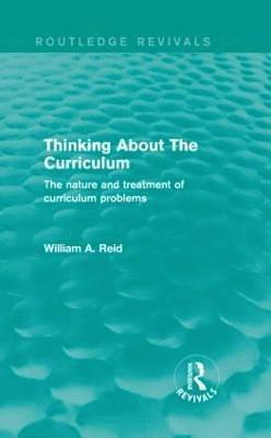 Thinking About The Curriculum (Routledge Revivals)
