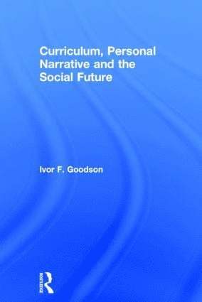 bokomslag Curriculum, Personal Narrative and the Social Future