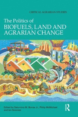 The Politics of Biofuels, Land and Agrarian Change 1