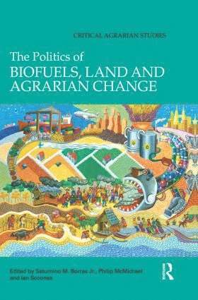 The Politics of Biofuels, Land and Agrarian Change 1