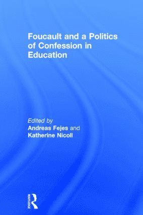 Foucault and a Politics of Confession in Education 1