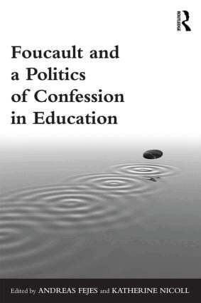 Andreas Fejes, Katherine Nicoll - Foucault and a Politics of Confession in Education, Häftad