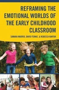 bokomslag Reframing the Emotional Worlds of the Early Childhood Classroom