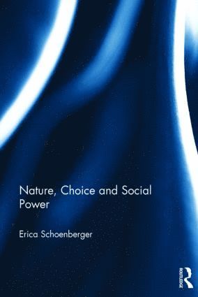 bokomslag Nature, Choice and Social Power