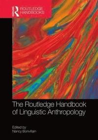 bokomslag The Routledge Handbook of Linguistic Anthropology