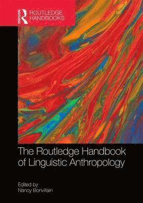 Nancy Bonvillain, USA) Bonvillain, Nancy (Bard College at Simon's Rock - Routledge Handbook of Linguistic Anthropology, Inbunden