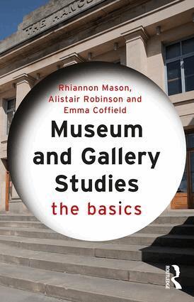 Rhiannon Mason, Alistair Robinson, Emma Coffield - Museum and Gallery Studies, Häftad