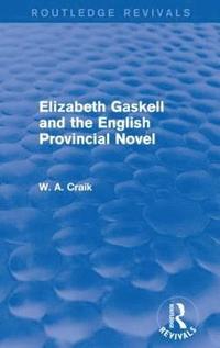 bokomslag Elizabeth Gaskell and the English Provincial Novel