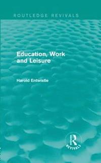 bokomslag Education, Work and Leisure (Routledge Revivals)