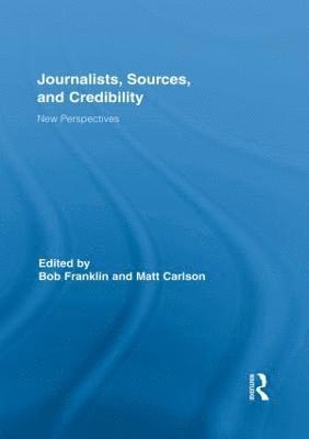 Journalists, Sources, and Credibility 1