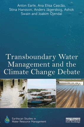 Anton Earle, Ana Elisa Cascao, Stina Hansson, Anders Jägerskog, Ashok Swain, Joakim Öjendal - Transboundary Water Management and the Climate Change Debate, Häftad