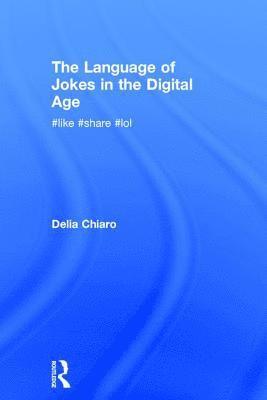 Delia Chiaro, Italy) Chiaro, Delia (University of Bologna - Language of Jokes in the Digital Age, Inbunden