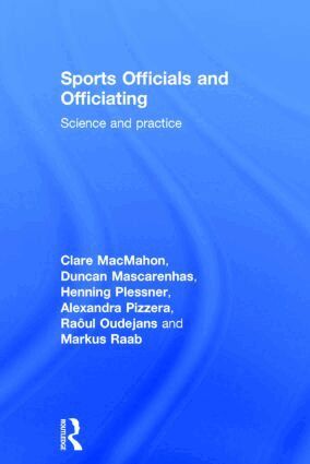 Clare MacMahon, Duncan Mascarenhas, Henning Plessner, Alexandra Pizzera, Raôul Oudejans, Markus Raab, Clare MacMahon - Sports Officials and Officiating, Inbunden