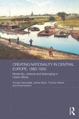 Creating Nationality in Central Europe, 1880-1950 1
