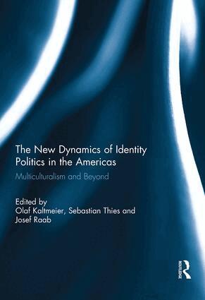 Olaf Kaltmeier, Sebastian Thies, Josef Raab - New Dynamics of Identity Politics in the Americas, Inbunden