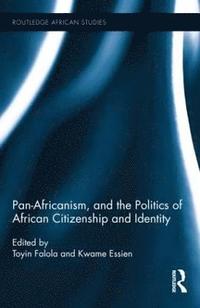 bokomslag Pan-Africanism, and the Politics of African Citizenship and Identity