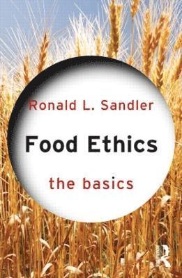 USA) Sandler, Ronald L. (Northeastern University, Boston, Massachusetts - Sandler, R: Food Ethics: The Basics, Häftad