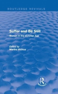 Martha Vicinus - Suffer and Be Still (Routledge Revivals), Inbunden