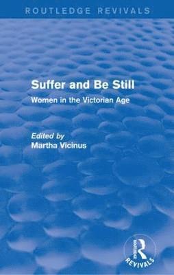 Martha Vicinus - Suffer and Be Still (Routledge Revivals), Häftad