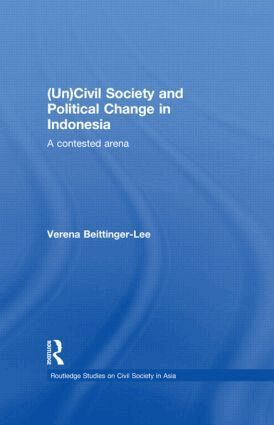 Verena Beittinger-Lee - (Un) Civil Society and Political Change in Indonesia, Häftad