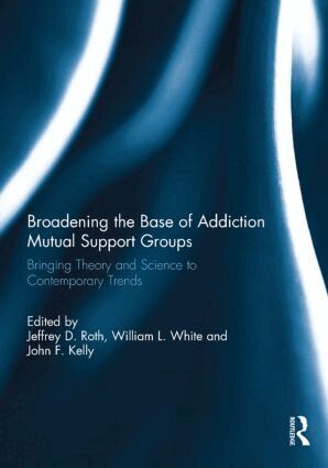 Jeffrey Roth, William White, John Kelly - Broadening the Base of Addiction Mutual Support Groups, Inbunden