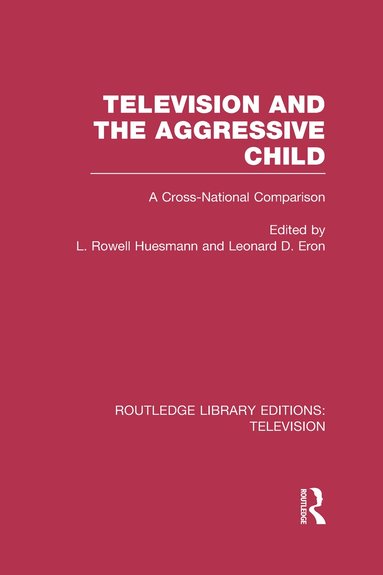 L. Rowell Huesmann, Leonard D. Eron - Television and the Aggressive Child, Inbunden