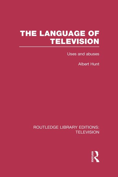 Albert Hunt - Language of Television, Inbunden
