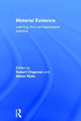 Robert Chapman, Alison Wylie - Material Evidence, Inbunden