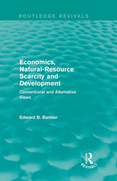 Edward B Barbier - Economics, Natural-Resource Scarcity and Development (Routledge Revivals), Inbunden