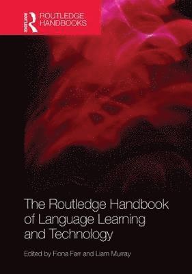 Fiona Farr, Liam Murray, Ireland) Farr, Fiona (University of Limerick, Irealnd) Murray, Liam (University of Limerick - Routledge Handbook of Language Learning and Technology, Inbunden