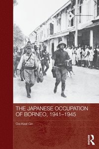 bokomslag The Japanese Occupation of Borneo, 1941-45