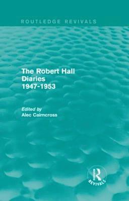 Alec Cairncross - Robert Hall Diaries 1947-1953 (Routledge Revivals), Inbunden