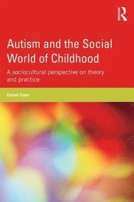 Carmel Conn, UK.) Conn, Carmel (Senior Lecturer in Special Educational Needs at the University of South Wales - Autism and the Social World of Childhood, Häftad
