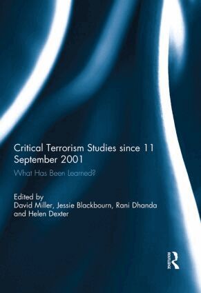 David Miller, Jessie Blackbourn, Helen Dexter, Rani Dhanda - Critical Terrorism Studies since 11 September 2001, Inbunden
