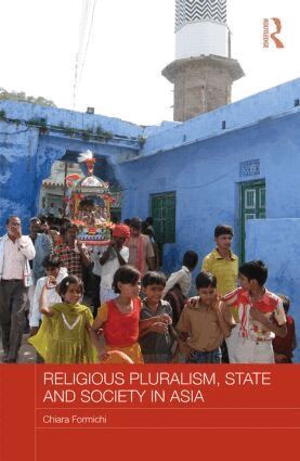 Chiara Formichi - Religious Pluralism, State and Society in Asia, Inbunden