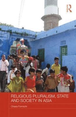 Chiara Formichi, Chiara (City University of Hong Kong) Formichi - Religious Pluralism, State and Society in Asia, Inbunden