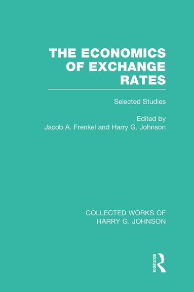 Jacob Frenkel, Harry Johnson - Economics of Exchange Rates (Collected Works of Harry Johnson), Inbunden