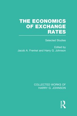 The Economics of Exchange Rates  (Collected Works of Harry Johnson) 1